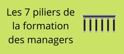 7 piliers pour réussir la formation des managers